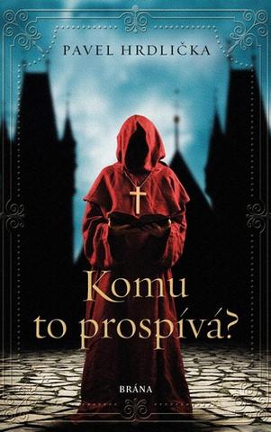 Kniha: Komu to prospívá - 1. vydanie - Pavel Hrdlička