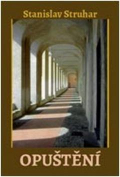 Kniha: Opuštění - 1. vydanie - Stanislav Struhar