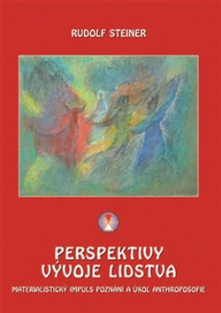 Kniha: Perspektivy vývoje lidstva - Materialistický impuls poznání a úkol anthroposofie - Rudolf Steiner