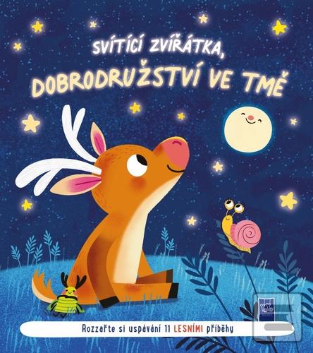 Kniha: Svítící zvířátka, dobrodružství ve tmě - Rozzařte si uspávání 11 lesními příbehy