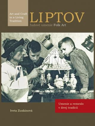 Kniha : LIPTOV, ľudové umenie/ FOLK Art - Umenie a remeslo v živej tradícii - 1. vydanie
