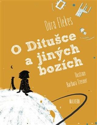 Kniha: O Ditušce a jiných bozích - Dóra Elekes