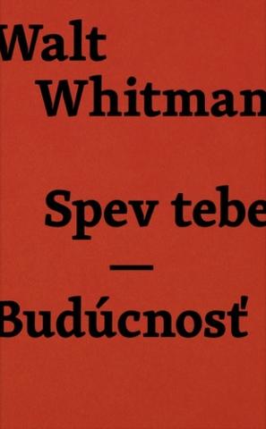 Kniha: Spev tebe - Budúcnosť - Walt Whitman