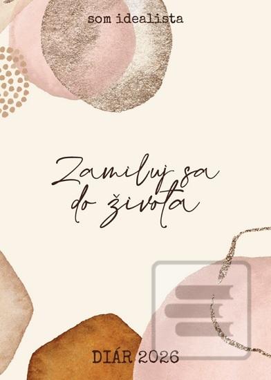 Kniha: Som idealista: Diár 2026 - Zamiluj sa do života - Iveta Tomášková