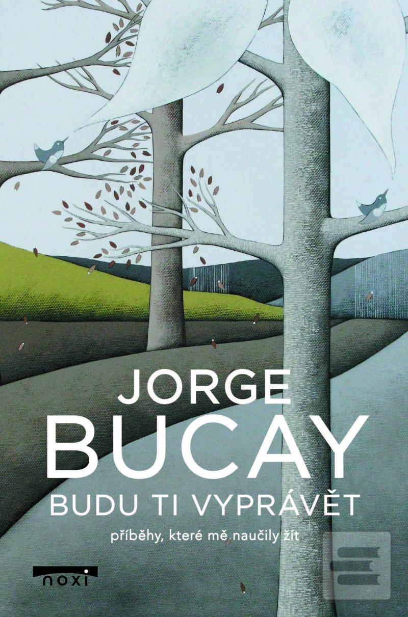 Kniha: Budu ti vyprávět příběhy, které mě naučily žít - příběhy, které mě naučily žít - 1. vydanie - Jorge Bucay
