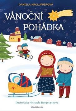 Kniha: Vánoční pohádka - Proč nosí Ježíšek dětem dárky - 1. vydanie - Daniela Krolupperová