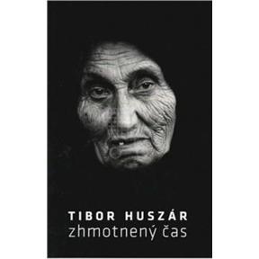 Kniha: Zhmotnený čas (Huszár T.) - Tibor Huszár