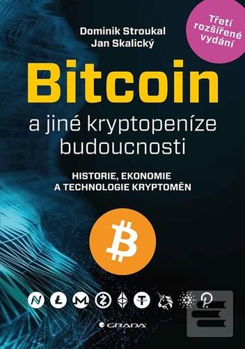 Kniha: Bitcoin a jiné kryptopeníze budoucnosti - 3. vydanie - Dominik Stroukal; Jan Skalický