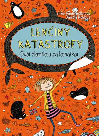Kniha: Lenčiny katastrofy Ovčí zkratkou za kosatkou - Alice Pantermüllerová