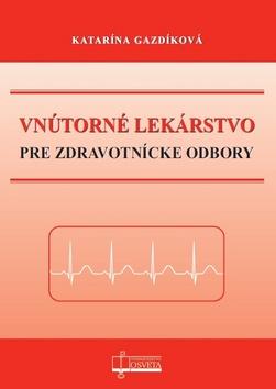 Kniha: Vnútorné lekárstvo pre zdravotnícke odbory - Katarína Gazdíková
