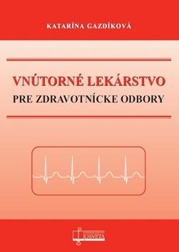 Kniha: Vnútorné lekárstvo pre zdravotnícke odbory - Katarína Gazdíková