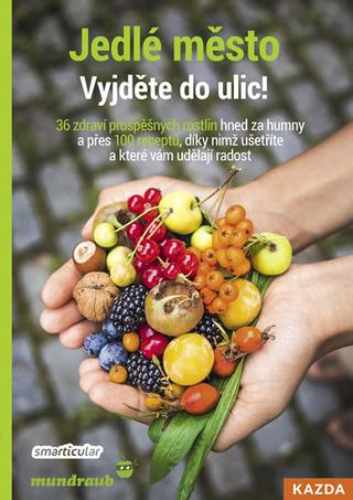 Kniha: Jedlé město - Vyjděte do ulic! - 1. vydanie - kolektiv