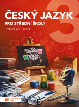 Kniha: Český jazyk 3 - učebnice pro SŠ - Učebnice - 1. vydanie