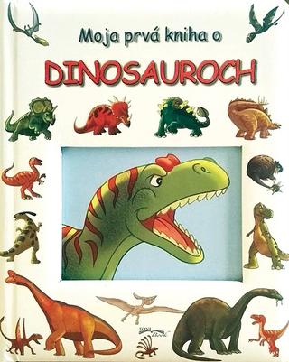 Kniha: Moja prvá kniha o dinosauroch