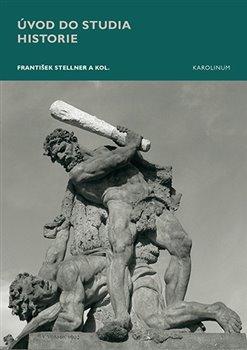 Kniha: Úvod do studia historie - 1. vydanie - František Stellner