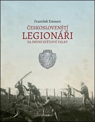 Kniha: Českoslovenští legionáři za 1. světové války - František Emmert