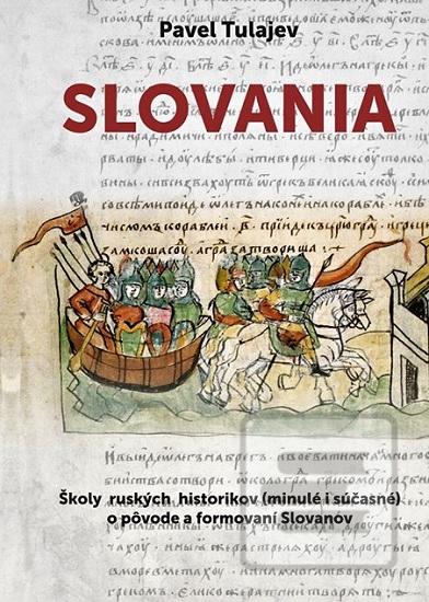 Kniha: Slovania - Školy ruských historikov (minulé i súčasné) o pôvode a formovaní Slovanov - Pavel Tulajev