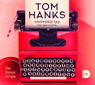 Médium CD: Neobvyklý typ (něco málo povídek) - CD (Čte Šimon Krupa) - 1. vydanie - Tom Hanks