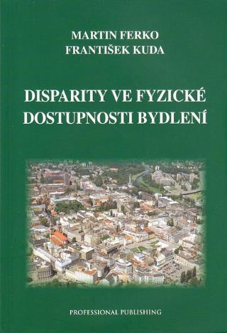 Kniha: Disparity ve fyzické dostupnosti bydlení - Martin Ferko