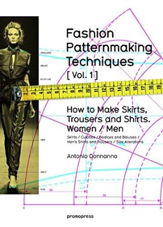 Kniha: Fashion Patternmaking Techniques, Volume 1: Women and Men - How to Make Skirts and Trousers - Antonio Donnanno