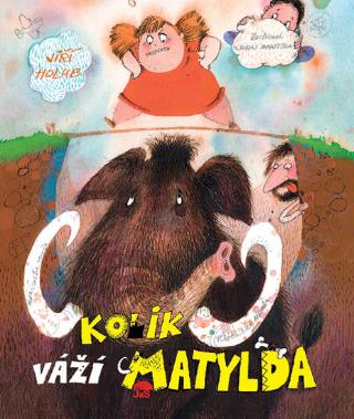 Kniha: Kolik váží Matylda - 2.vydání - 2. vydanie - Jiří Holub