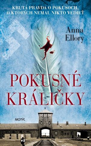 Kniha: Pokusné králičky - Krutá pravda o pokusoch, o ktorých nemal nikto vedieť - 1. vydanie - Anna Ellory