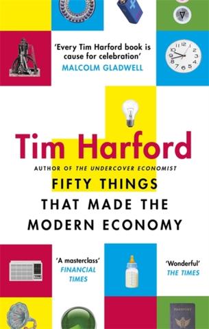 Kniha: Fifty Things that Made the Modern Economy - 1. vydanie - Tim Harford