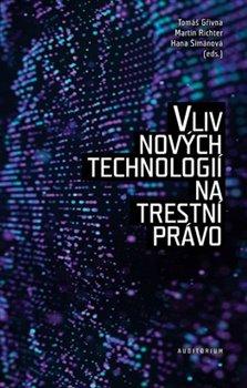Kniha: Vliv nových technologií na trestní právo - 1. vydanie - Tomáš Gřivna