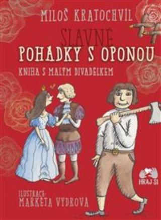 Kniha: Slavné pohádky s oponou - Kniha s malým divadélkem - 1. vydanie - Miloš Kratochvíl