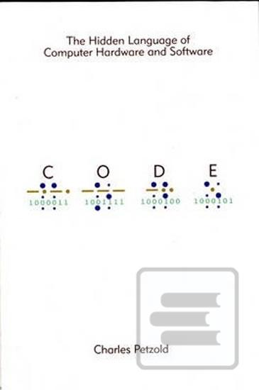Kniha: Code: The Hidden Language of Computer Hardware and Software - 1. vydanie - Charles Petzold