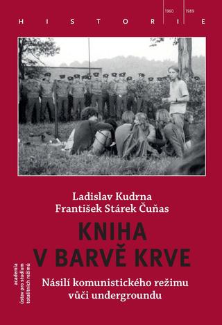 Kniha: Kniha v barvě krve - Násilí komunistického režimu vůči undergroundu - 1. vydanie - Ladislav Kudrna; František Stárek