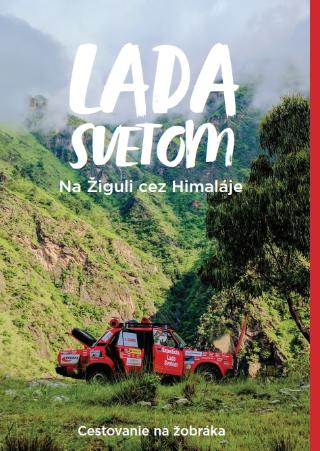 Kniha: Lada Svetom - Na Žiguli cez Himaláje - Cestovanie na žobráka - Marián Grofčík