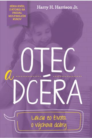 Kniha: Otec a dcéra - Lekcie zo života o výchove dcéry - Harry H. Harrison Jr.