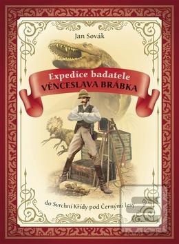 Kniha: Expedice badatele Věnceslava Brábka - do Svrchní Křídy pod Černými lesy - Jan Sovák