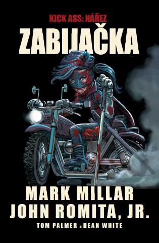 Kniha: Kick-Ass: Nářez - Zabijačka - 1. vydanie - Mark Millar