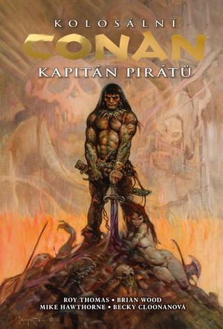 Kniha: Kolosální Conan Kapitán pirátů - Čtvrtý kolosální svazek - Brian Wood, Robert E. Howard