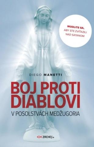 Kniha: Boj proti diablovi v posolstvách Medžugoria - Modlite sa, aby ste zvíťazili nad satanom - Diego Manetti
