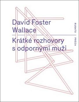 Kniha: Krátké rozhovory s odpornými muži - David Foster Wallace