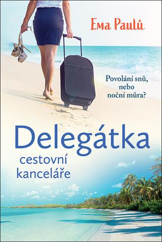 Kniha: Delegátka - cestovní kanceláře - 1. vydanie - Ema Paulů