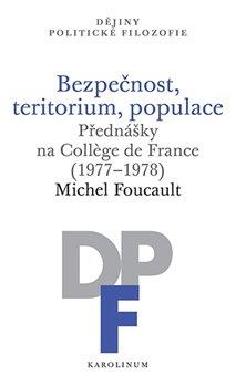 Kniha: Bezpečnost, teritorium, populace - Přednášky na Collège de France (1977–1978) - 1. vydanie - Michel Foucault