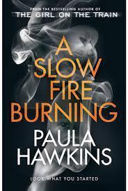 Kniha: A Slow Fire Burnin - 1. vydanie - Paula Hawkinsová
