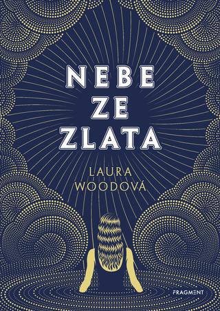 Kniha: Nebe ze zlata - 1. vydanie - Laura Wood