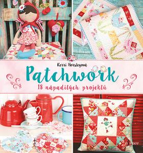 Kniha: Roztomilý patchwork - 18 nápaditých projektů - 1. vydanie - Kerri Horsleyová