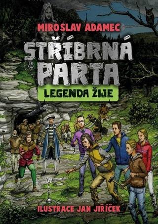 Kniha: Stříbrná parta Legenda žije - Stříbrná parta (1.díl) - 1. vydanie - Miroslav Adamec