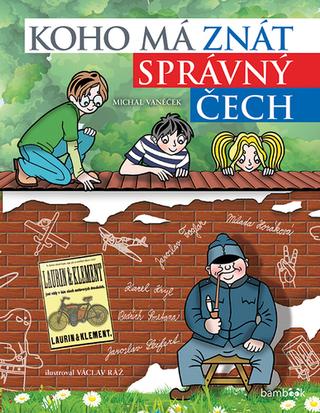 Kniha: Koho má znát správný Čech - 1. vydanie - Michal Vaněček