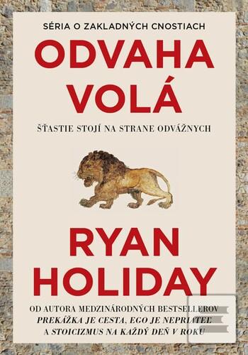 Kniha: Odvaha volá - Šťastie stojí na strane odvážnych - Ryan Holiday