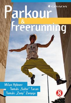 Kniha: Parkour a freerunning - 1. vydanie - Milan Hybner; Tomáš Taran