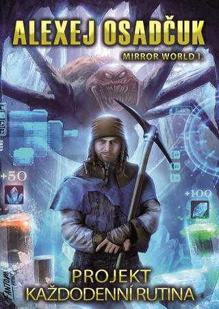 Kniha: Projekt Každodenní Rutina - Mirror World 1 - 1. vydanie - Alexej Osadčuk