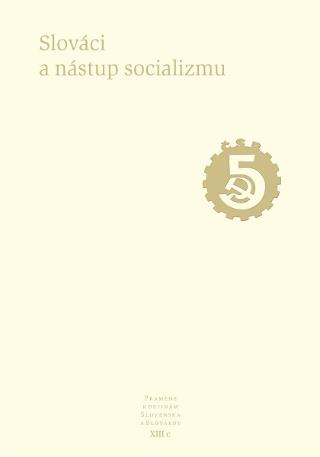 Kniha: Slováci a nástup socializmu - Pramene k dejinám Slovenska a Slovákov XIII c - kolektív