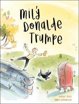 Kniha: Milý Donalde Trumpe - Sophie Siers; Anne Villeneuve